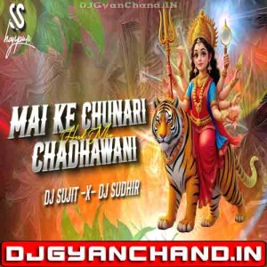 Mai Ke Chunari Chadhawani - Pawan Singh (Trending Bhakti DJ Edm Trance Boom Bass Mix) - Dj Sujit Sudhir Hajipur
